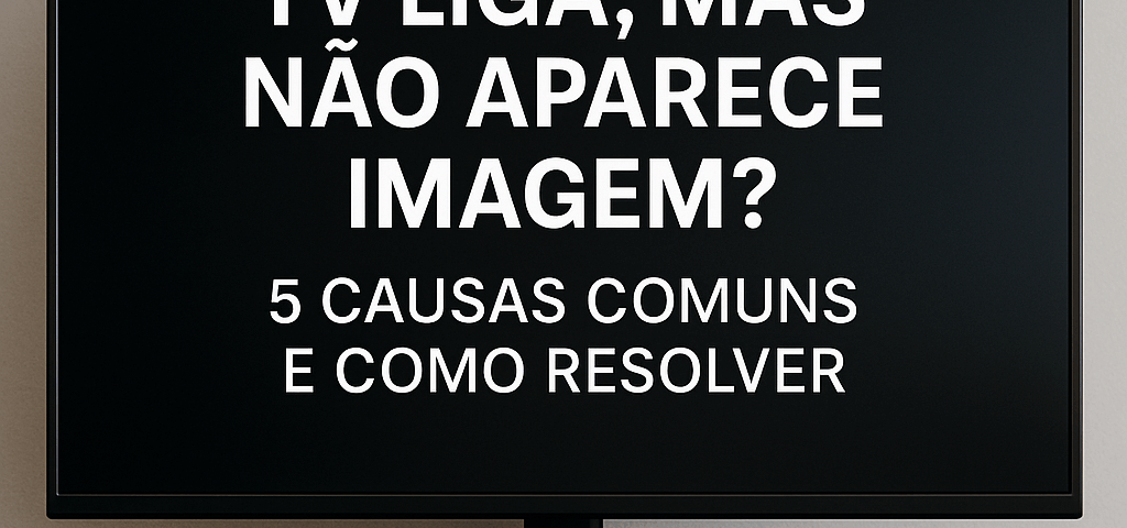 tv liga mas não aparece imagem